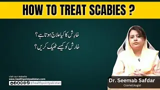 Scabies Kyun Hota ha? | Causes and Treatment of Scabies | Dr. Seemab Safadar 