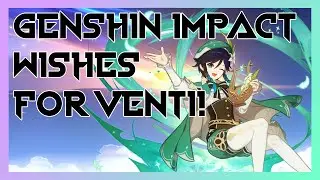 [GENSHIN IMPACT] Summoning For Venti! Genshin Impact Wishes