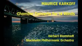 Maurice Karkoff: Chamber Concerto for 14 Winds [Blomstedt-Stockholm PO]
