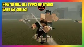 HOW TO KILL ALL TYPES OF TITANS WITH NO SKILLS IN ATTACK ON TITAN: LAST BREATH! (Roblox)