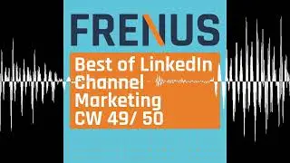 Best of LinkedIn: Channel Marketing CW 49/50 - Best of LinkedIn: Strategic B2B Marketing