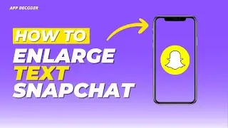 How to enlarge text on snapchat