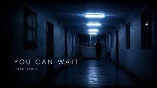 You can wait this time.