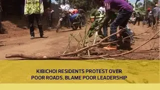 Kibichoi residents protest over poor roads, blame poor leadership