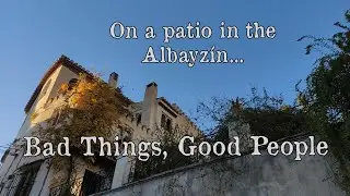 Rupert Tracy - Bad Things, Good People (On a patio in the Albayz&iacute;n...)