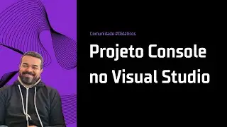 Como criar um projeto Console no Visual Studio - Tutorial de Programação C# - | Episódio 4
