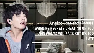 WHEN HE REGRETS CHEATING ON YOU AND WANTS YOU BACK BUT ITS TOO LATE||Bonus Part||Jungkook one-shot