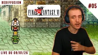 C'ÉTAIT SÛR EN FAIT... /Final Fantasy VI #05/ [REDIFFUSION]