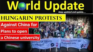 World Update : Budapest protest against China's Fudan University campus, Hungary News, Budapest News