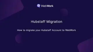 How to migrate your Hubstaff Account to WebWork?