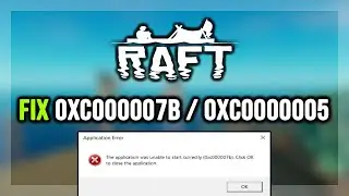 How to FIX Raft 0xc000007b & 0xc0000005 Error