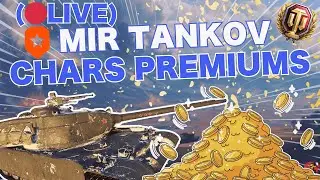 (🔴LIVE) MIR TANKOV - Chars PREMIUMS &agrave; DOUBLE CANON !!