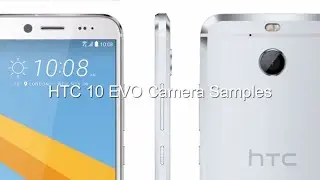 HTC 10 EVO CAMERA SAMPLES TEST
