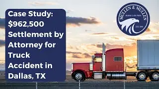 $962,500 Settlement by Attorney for Truck accident in Dallas, TX | Client required surgery