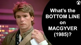 The Bottom Line on MacGyver (1985) | Watch the First Review Podcast Clip