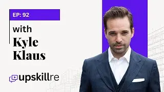 Kyle Klaus: Acting, Entrepreneurship, Millions, and Real Estate Investing | Upskillre Podcast #92