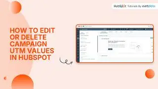 How to Edit or Delete Campaign UTM Values in HubSpot