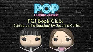 Pop Culture Junkie -  episode 165 - PCJ Book Club: Sunrise on the Reaping by Suzanne Collins