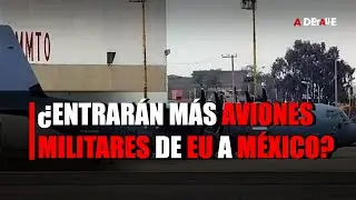 PROH&Iacute;BEN VUELOS DE EU | M&eacute;xico limitar&aacute; el ingreso de aviones militares de Estados Unidos
