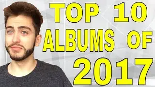Top 10 Albums Of 2017