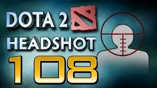 Dota 2 Headshot - Ep. 108