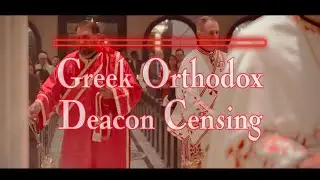 Greek Orthodox Deacon Censing | Cinematic Orthodoxy