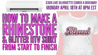 How to Make a Rhinestone & Glitter HTV Shirt from Start to Finish Live Training | Cameo 4 Giveaway