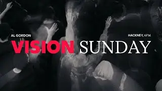 6PM | AL GORDON | SAINT CHURCH | SUNDAY 25TH JANUARY | VISION SUNDAY