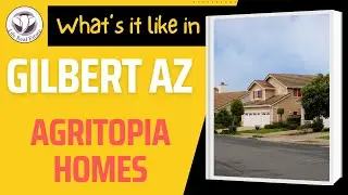 What's it like in Gilbert, Arizona? Agritopia Homes