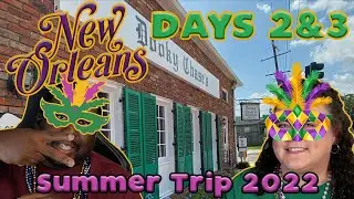 NEW ORLEANS SUMMER TRIP 2022 | Days Two and Three