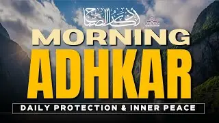 1-Hour Morning/Evening Supplications | Quran Protection | Bilingual Recitation | DHIKR OF LIGHT