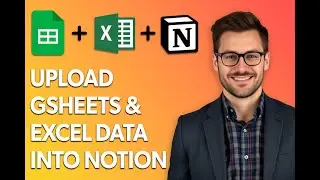 How To Upload Google Sheets & Excel Data Into Notion [Easiest Way]