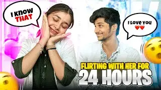 FLIRTING with her (24 hrs) PRANK 😂❤️| COUPLE VLOGS 😤