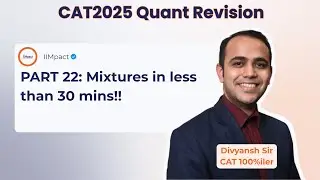 Mixtures in less than 30 minutes! | CAT 2025 | Quant Revision | Part 22