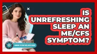 Is Unrefreshing Sleep An ME/CFS Symptom?