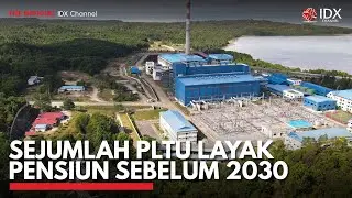 Sejumlah PLTU Layak Pensiun Sebelum 2030 | IDX CHANNEL