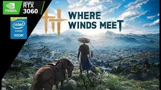 Where Winds Meet: Xeon 2640 V3 + RTX 3060 12GB + 32GB RAM