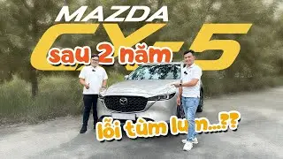Vì sao người dùng MAZDA CX5 sau 2 năm chê mà vẫn mua?
