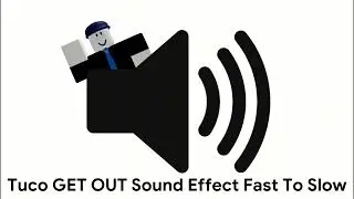 Tuco GET OUT Sound Effect Fast To Slow Speed