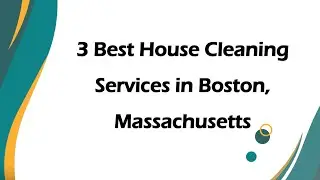 3 лучших компании по уборке домов в Бостоне, Массачусетс | Home Cleaners