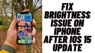 How to Fix Brightness Issue on iPhone After iOS 15 Update