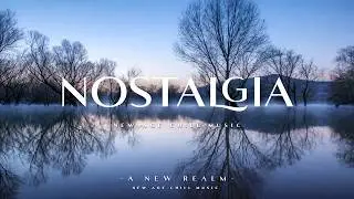 Nostalgia | Stirring | New Age Chill Music 2023