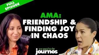 Ask Us Anything: On cracks in our friendship, building community and finding joy in dark times