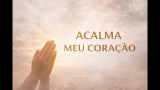 Louvor Gospel para Ansiedade e Paz Interior | Acalma Meu Coração