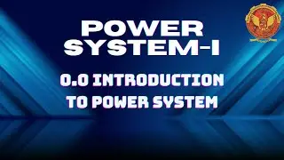 0.0 Course Introduction of Power System - 1 | EE404 |