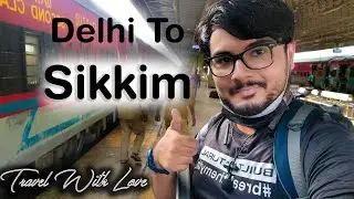 Delhi Se Sikkim Full Train Journey IRCTC ||  How To Do  ||  Covid Documents To Enter Sikkim