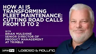 How AI Is Transforming Fleet Maintenance: Cutting Road Calls from 13 to 2 | Loaded & Rolling