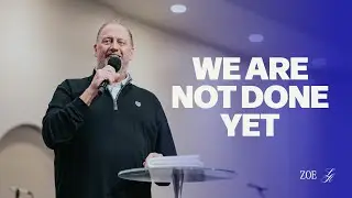 WE'RE NOT DONE YET | Pastor Dino Rizzo