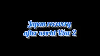 Japan recovery after world War 2