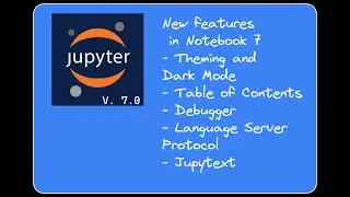 Jupyter Notebook 7 - New Features